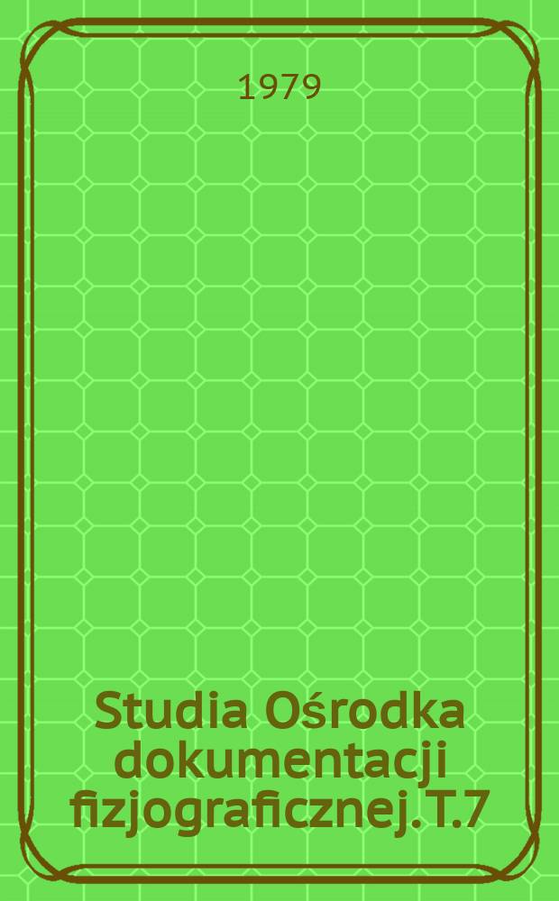 Studia Ośrodka dokumentacji fizjograficznej. T.7 : Zagrożenie i ochrona środowiska przyrodniczego ziemi Chrzanowskiej i pustyni Błędowskiej