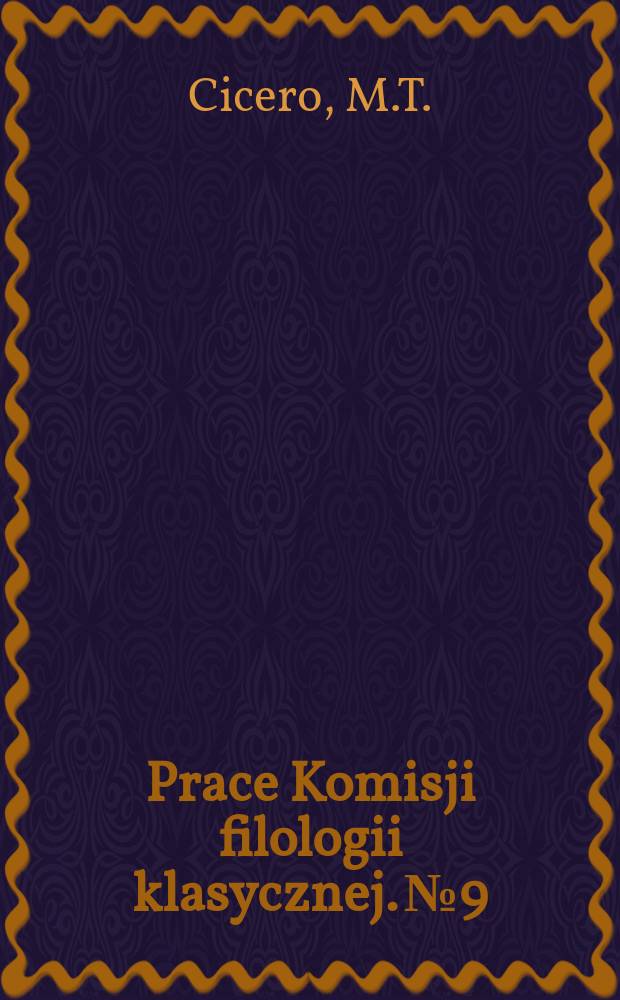 Prace Komisji filologii klasycznej. №9 : Ciceronis epistularum fragmenta