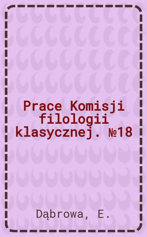 Prace Komisji filologii klasycznej. №18 : L'Asie Mineure sous les Flaviens