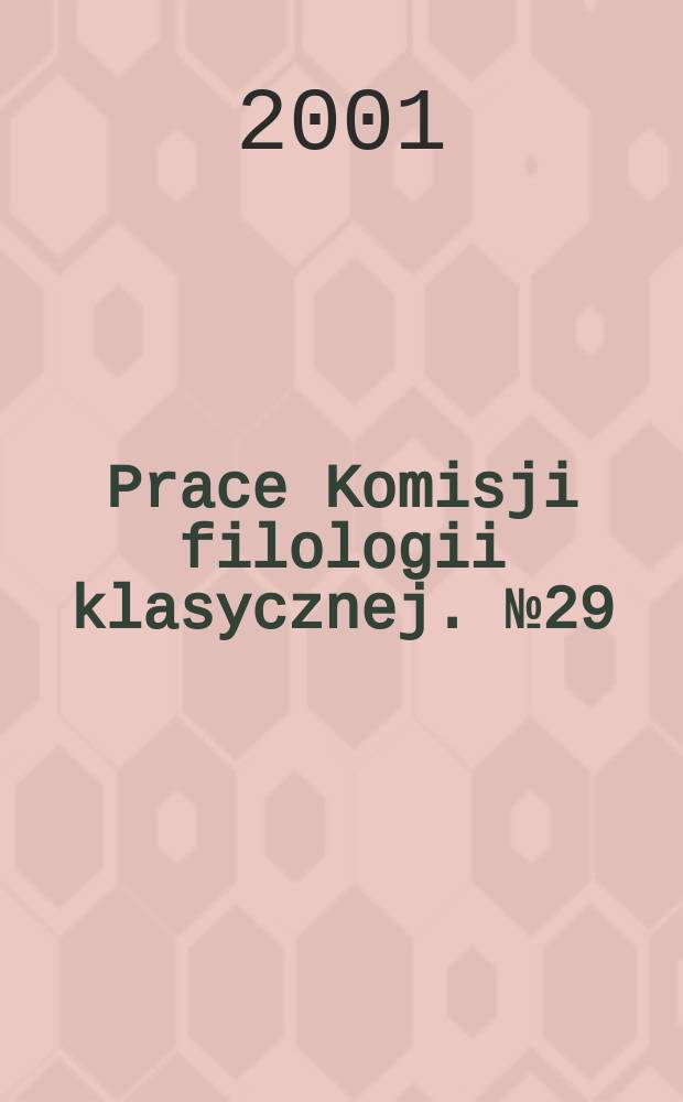 Prace Komisji filologii klasycznej. №29