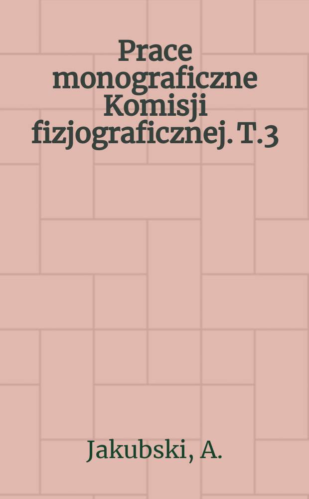 Prace monograficzne Komisji fizjograficznej. T.3 : Bibliografia fauny polskiej do roku. 1880