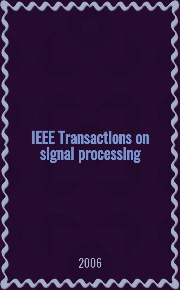 IEEE Transactions on signal processing : Formerly IEEE Transactions on acoustics, speech, and signal processing A publ. of the IEEE signal processing soc. Vol. 54, № 4