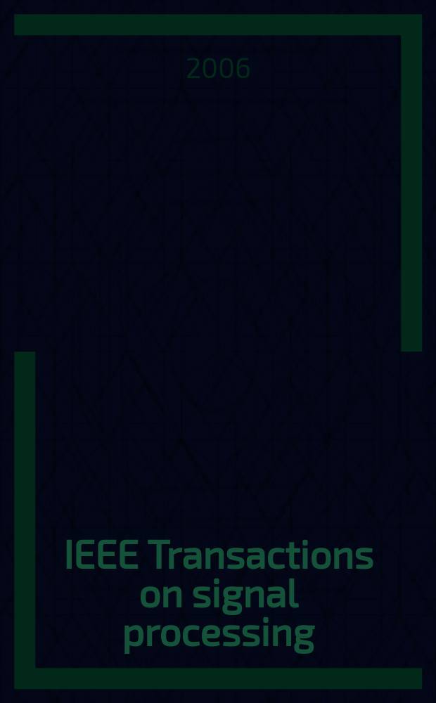 IEEE Transactions on signal processing : Formerly IEEE Transactions on acoustics, speech, and signal processing A publ. of the IEEE signal processing soc. Vol. 54, № 6, pt 1