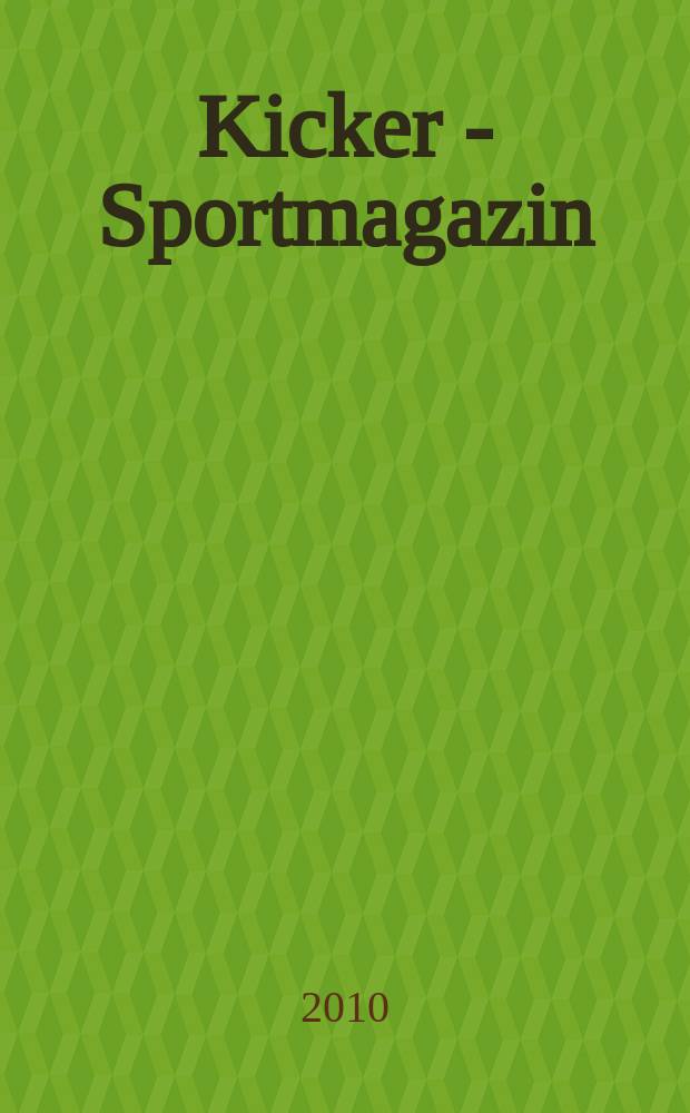 Kicker - Sportmagazin : Deutschlands grösste Sportzeitung. 2010, № 21