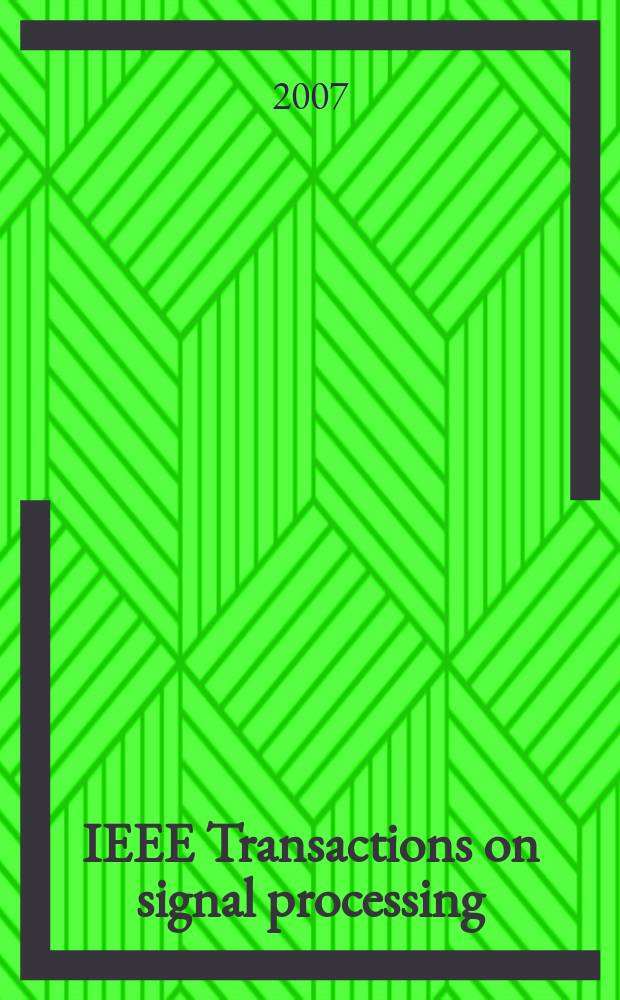 IEEE Transactions on signal processing : Formerly IEEE Transactions on acoustics, speech, and signal processing A publ. of the IEEE signal processing soc. Vol. 55, № 3