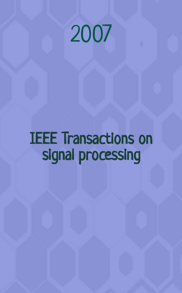 IEEE Transactions on signal processing : Formerly IEEE Transactions on acoustics, speech, and signal processing A publ. of the IEEE signal processing soc. Vol. 55, № 8