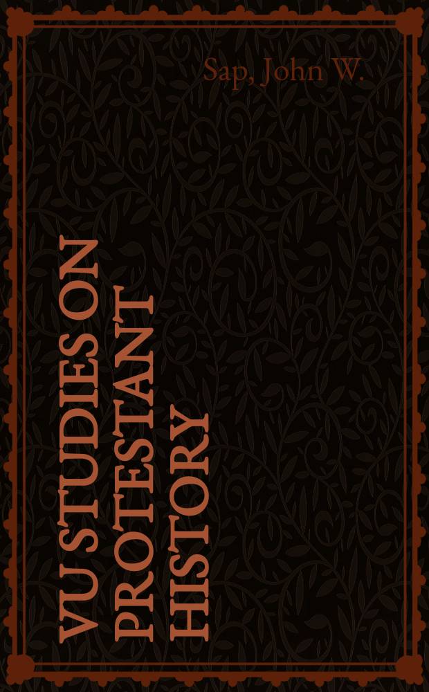 VU studies on protestant history : publication series of the historish documentatiecentrum voor het Nederlands protestanisme (1800-heden) Vrije universiteit Amsterdam. 6 : Paving the way for revolution = Создание дороги для революции