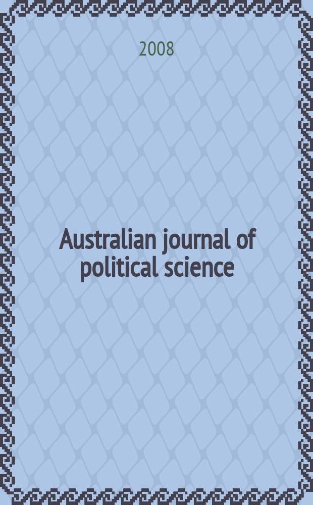 Australian journal of political science : Formerly Politics Journal of the Australasian polit. studies assoc. Vol. 43, № 3