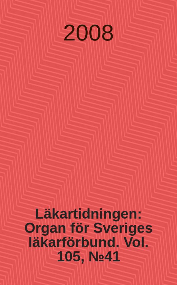 L&auml;kartidningen : Organ f&ouml;r Sveriges l&auml;karf&ouml;rbund. Vol. 105, № 41