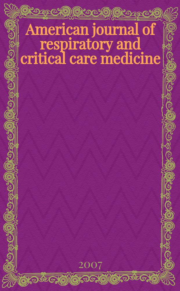 American journal of respiratory and critical care medicine : An offic. journal of the American thoracic soc., Med. sect. of the American lung assoc. Formerly the American review of respiratory disease. Vol. 176, № 10