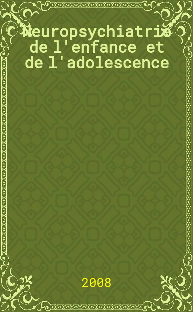 Neuropsychiatrie de l'enfance et de l'adolescence : Anciennement "Revue de neuropsychiatrie infantile et d'hygiène mentale de l'enfance" Organe offic. de la Soc. française de psychiatrie de l'enfant et de l'adolescent. Vol. 56, № 6 : Identité sexuée: construction et vicissitudes = Сексуальная идентичность:становление и перемена