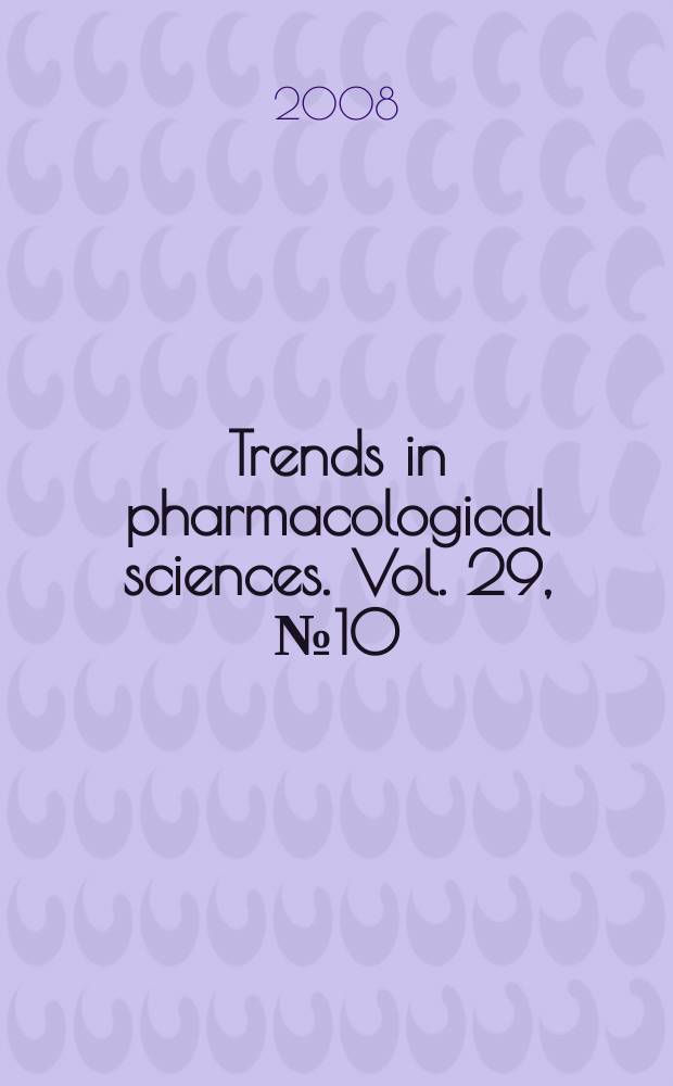 Trends in pharmacological sciences. Vol. 29, № 10