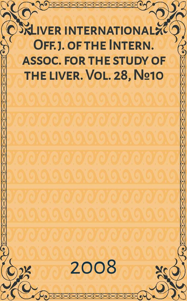 Liver international : Off. j. of the Intern. assoc. for the study of the liver. Vol. 28, № 10