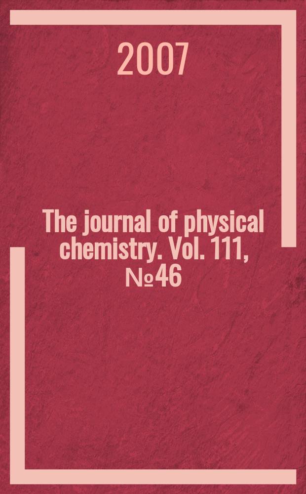 The journal of physical chemistry. Vol. 111, № 46