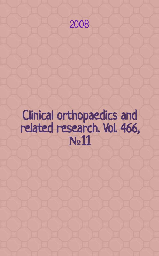 Clinical orthopaedics and related research. Vol. 466, № 11