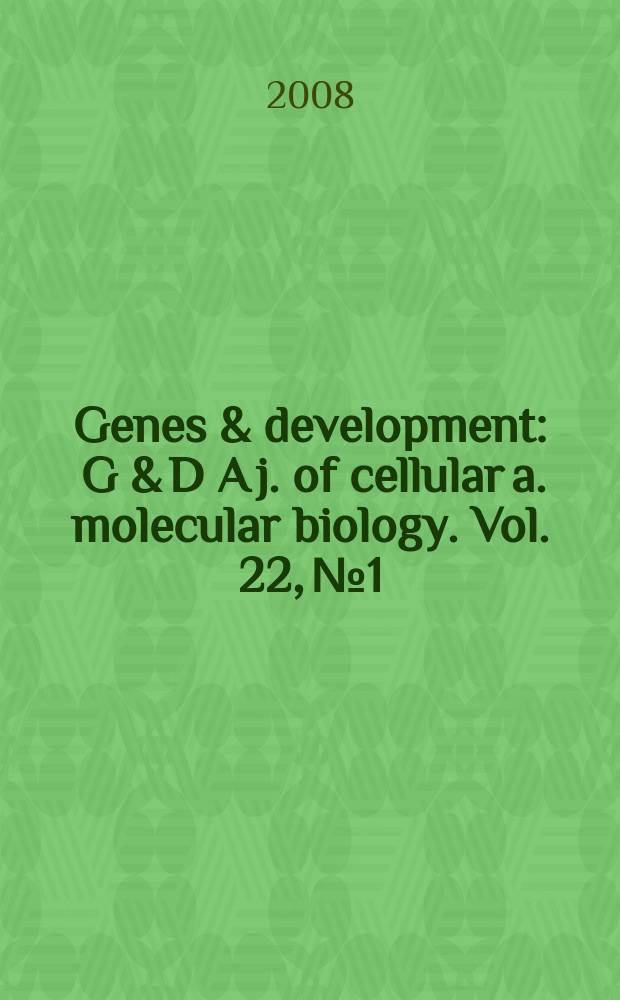 Genes & development : G & D A j. of cellular a. molecular biology. Vol. 22, № 1