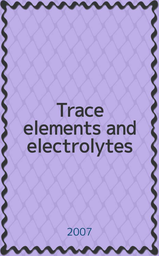 Trace elements and electrolytes : An intern. j. Vol. 24, № 1