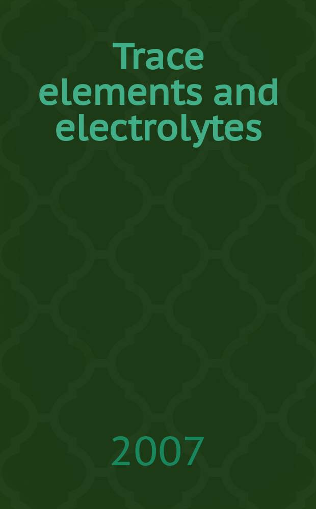 Trace elements and electrolytes : An intern. j. Vol. 24, № 2