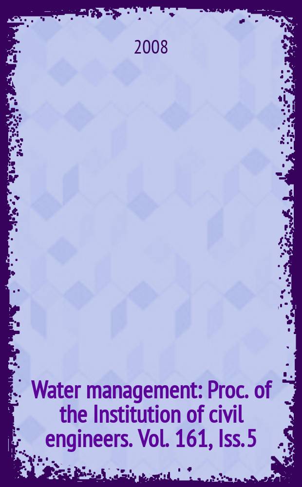 Water management : Proc. of the Institution of civil engineers. Vol. 161, Iss. 5