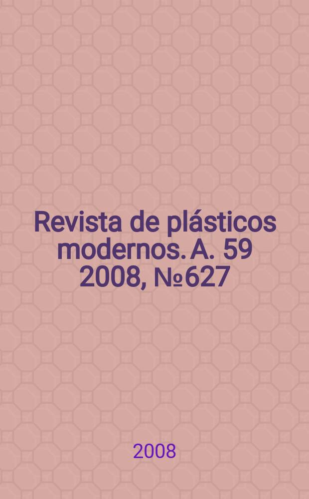 Revista de plásticos modernos. A. 59 2008, № 627