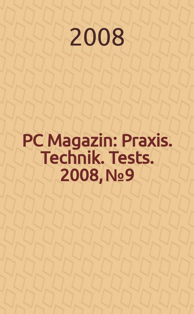 PC Magazin : Praxis. Technik. Tests. 2008, № 9