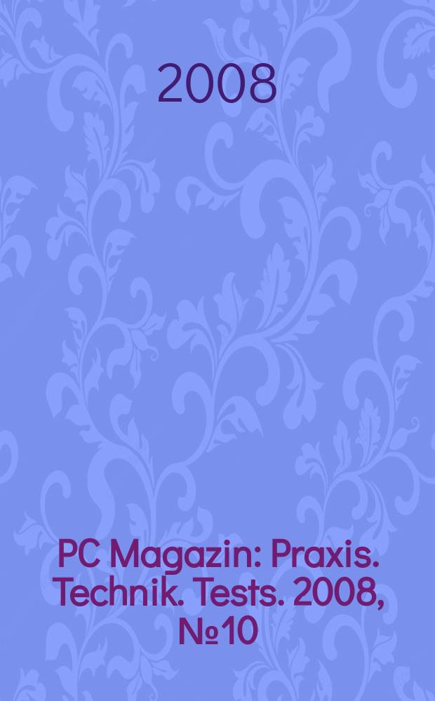 PC Magazin : Praxis. Technik. Tests. 2008, № 10