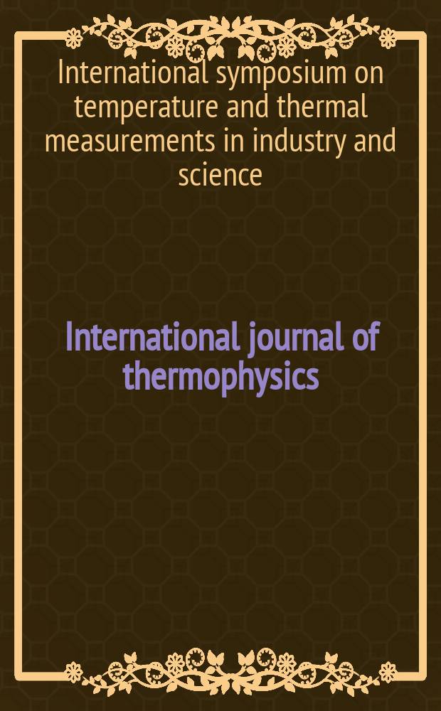 International journal of thermophysics : J. of thermophys. properties a. thermophysics a. its applications. Vol. 29, № 5 : TEMPMEKO 2007