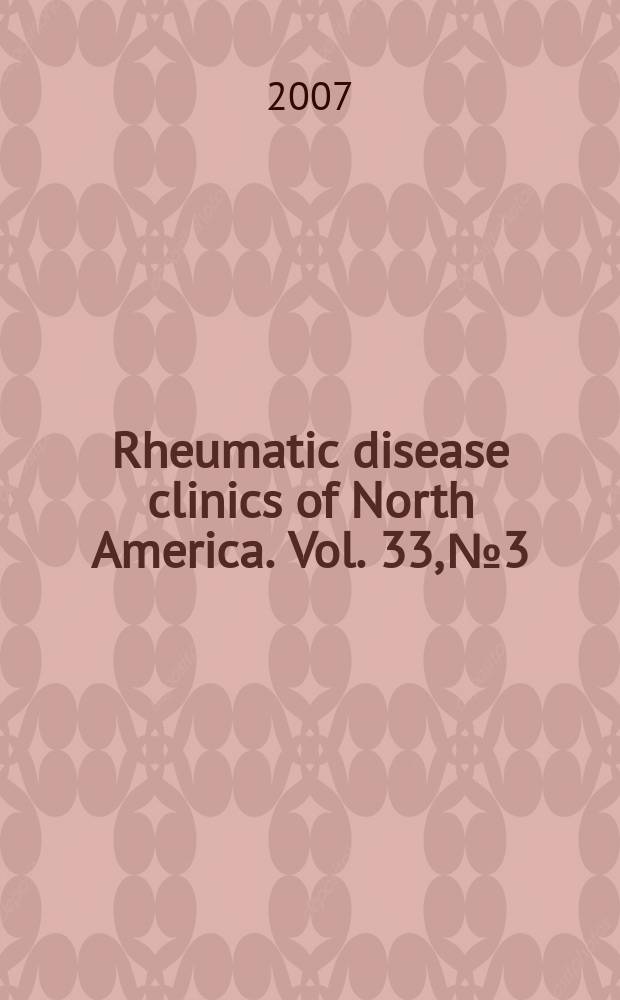 Rheumatic disease clinics of North America. Vol. 33, № 3 : Pediatric rheumatology = Педиатрическая ревматология.