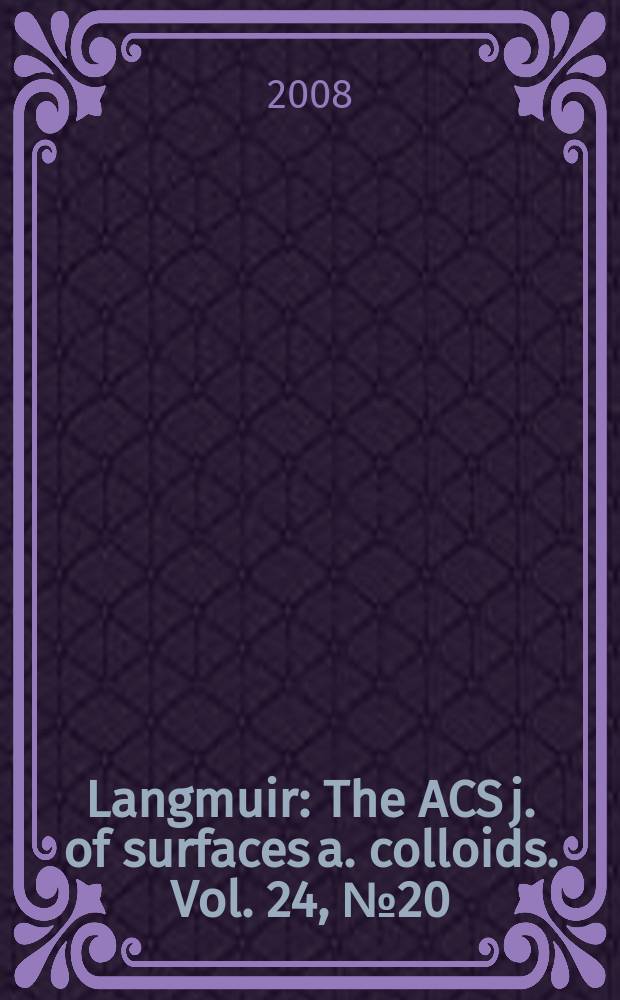 Langmuir : The ACS j. of surfaces a. colloids. Vol. 24, № 20