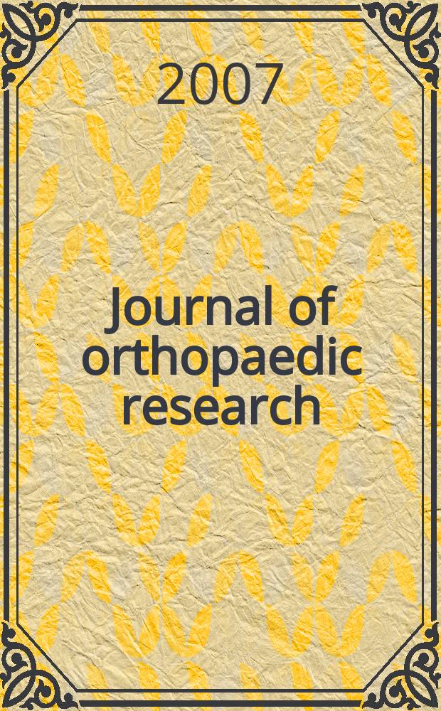 Journal of orthopaedic research : A journal for musculoskeletal investigations Offic. publ. of the Orthopaedic research soc. Vol. 25, № 12