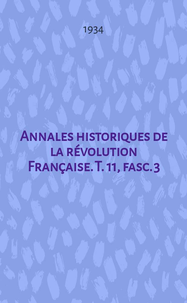 Annales historiques de la révolution Française. T. 11, fasc. 3