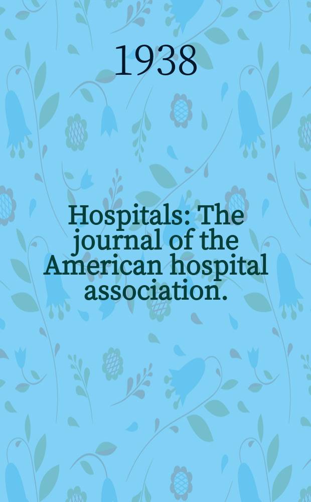 Hospitals : The journal of the American hospital association. : A magazine for the hospitals of the United States and Canada