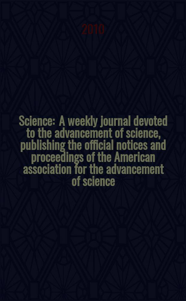 Science : A weekly journal devoted to the advancement of science, publishing the official notices and proceedings of the American association for the advancement of science. Vol. 327, № 5969