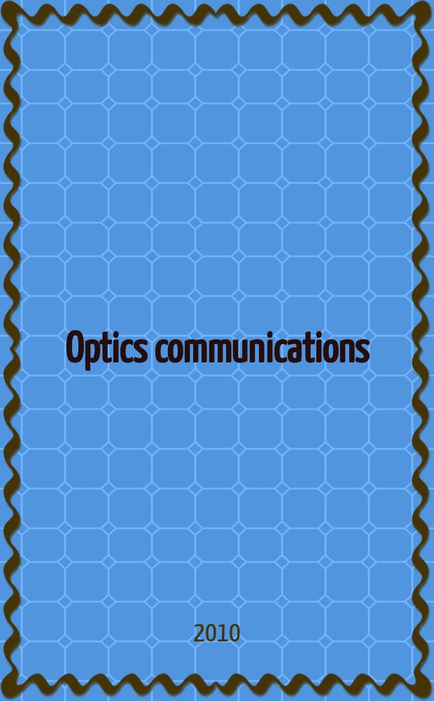 Optics communications : A j. devoted to the rapid publ. of short contributions in the field of optics a. interaction of light with matter. Vol. 283, iss. 1
