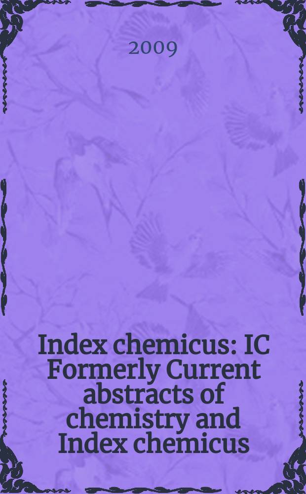 Index chemicus : IC Formerly Current abstracts of chemistry and Index chemicus (CAC&IC). Vol. 193, № 3 (2361)