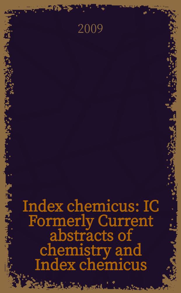 Index chemicus : IC Formerly Current abstracts of chemistry and Index chemicus (CAC&IC). Vol. 193, № 8 (2366)