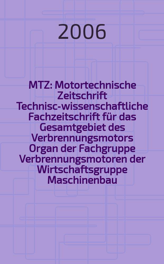 MTZ : Motortechnische Zeitschrift Technisch- wissenschaftliche Fachzeitschrift für das Gesamtgebiet des Verbrennungsmotors Organ der Fachgruppe Verbrennungsmotoren der Wirtschaftsgruppe Maschinenbau. 2006 к June, extra = MTZ : Motortechnische Zeitschrift Technisch- wissenschaftliche Fachzeitschrift für das Gesamtgebiet des Verbrennungsmotors Organ der Fachgruppe Verbrennungsmotoren der Wirtschaftsgruppe Maschinenbau. 2006 к June, extra : Der neue Sprinter von Mercedes-Benz