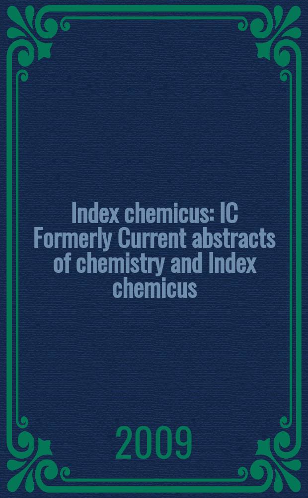 Index chemicus : IC Formerly Current abstracts of chemistry and Index chemicus (CAC&IC). Vol. 193, № 5 (2363)