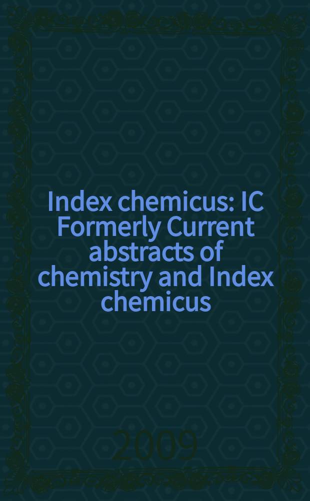 Index chemicus : IC Formerly Current abstracts of chemistry and Index chemicus (CAC&IC). Vol. 193, № 1 (2359)