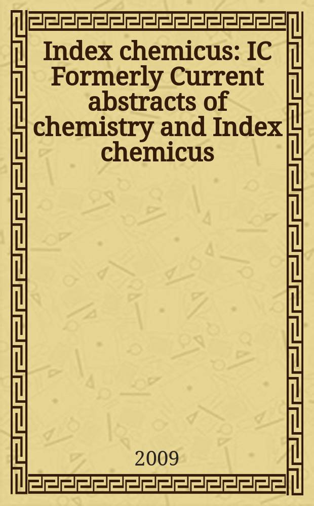 Index chemicus : IC Formerly Current abstracts of chemistry and Index chemicus (CAC&IC). Vol. 195, № 1 (2386)