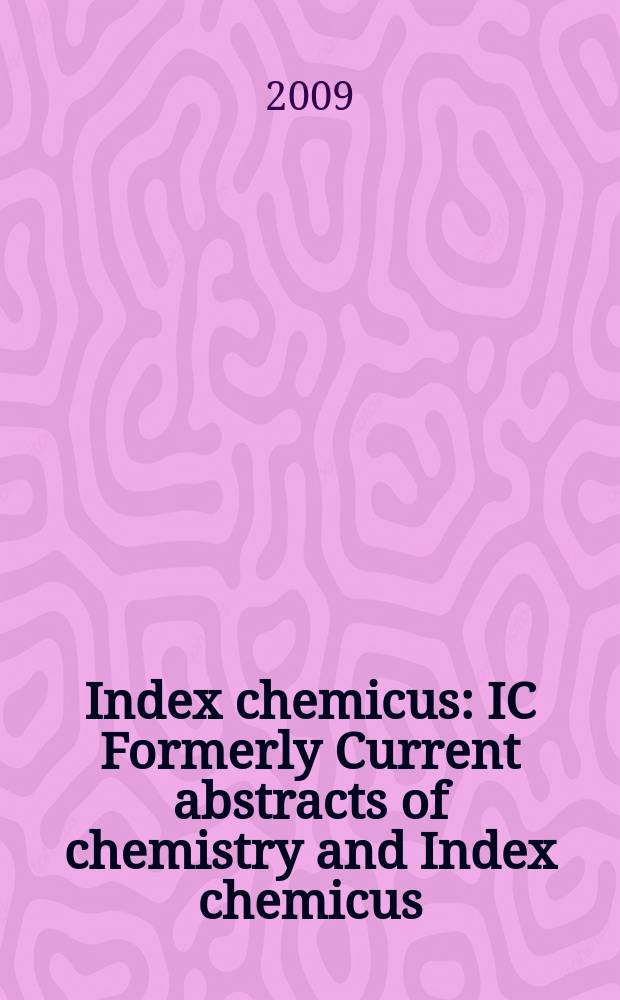 Index chemicus : IC Formerly Current abstracts of chemistry and Index chemicus (CAC&IC). Vol. 195, № 3 (2388)
