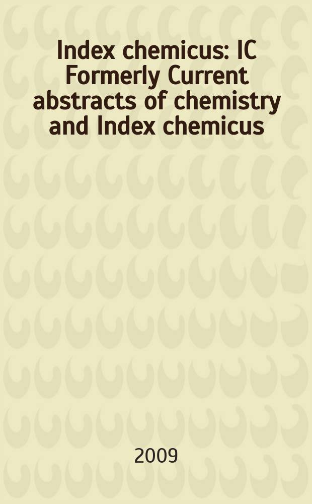 Index chemicus : IC Formerly Current abstracts of chemistry and Index chemicus (CAC&IC). Vol. 194, № 13 (2384)