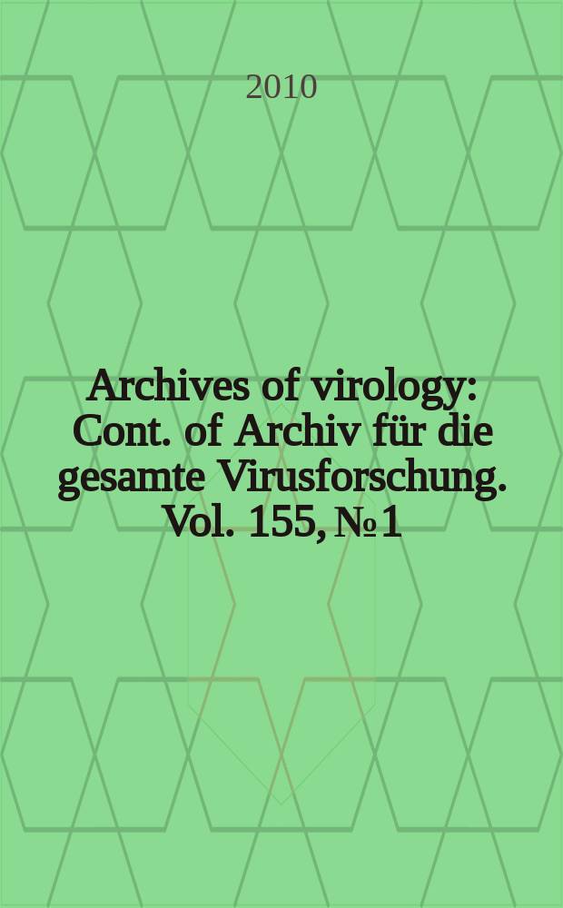 Archives of virology : Cont. of Archiv f&uuml;r die gesamte Virusforschung. Vol. 155, № 1