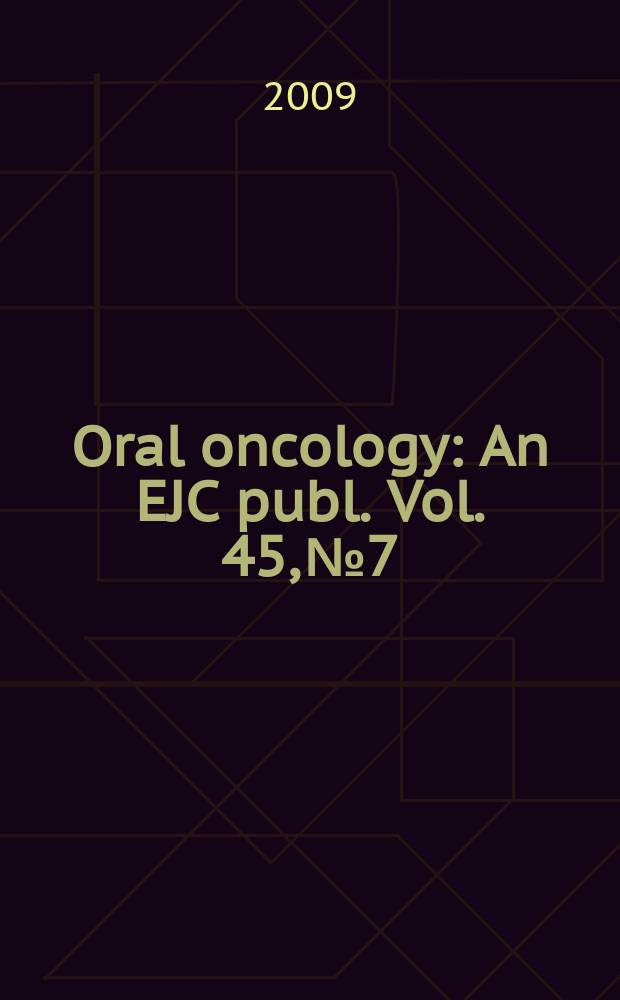 Oral oncology : An EJC publ. Vol. 45, № 7