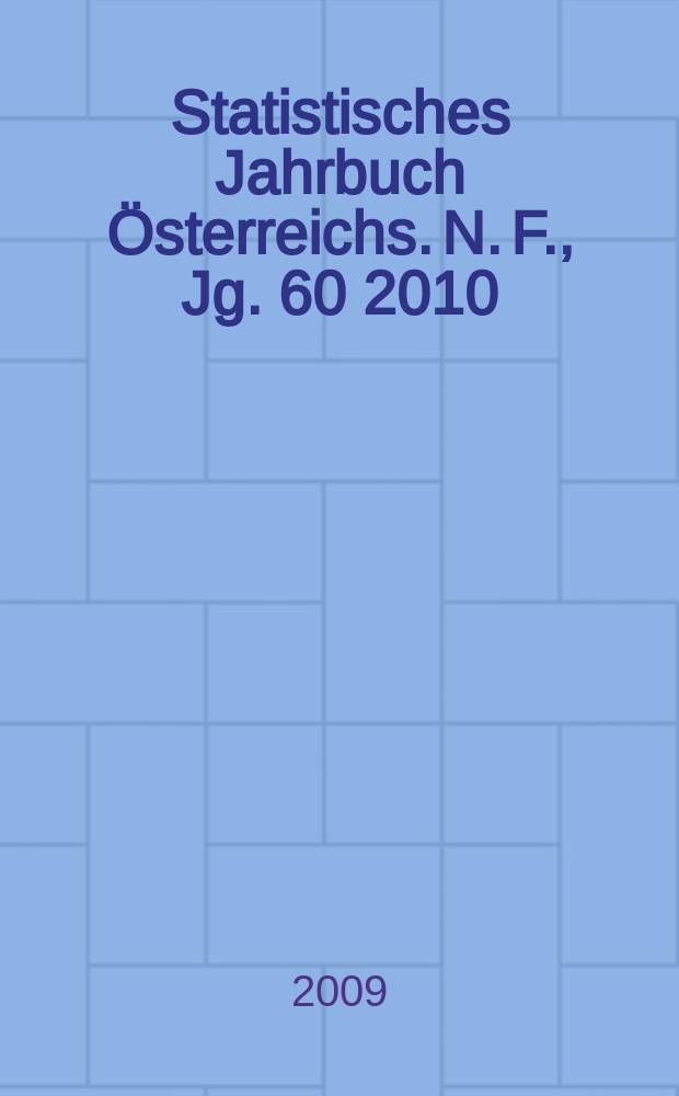 Statistisches Jahrbuch Österreichs. N. F., Jg. 60 2010