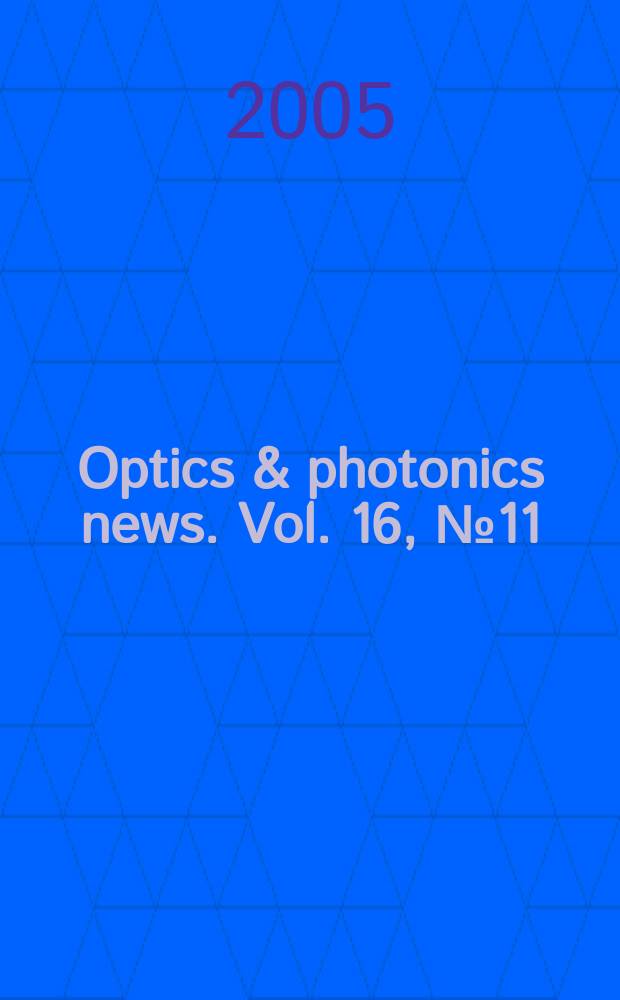 Optics & photonics news. Vol. 16, № 11