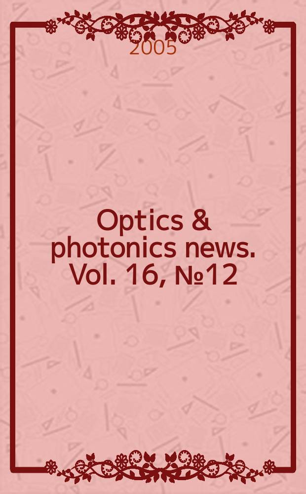 Optics & photonics news. Vol. 16, № 12