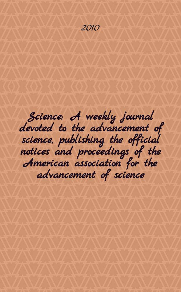 Science : A weekly journal devoted to the advancement of science, publishing the official notices and proceedings of the American association for the advancement of science. Vol. 327, № 5970