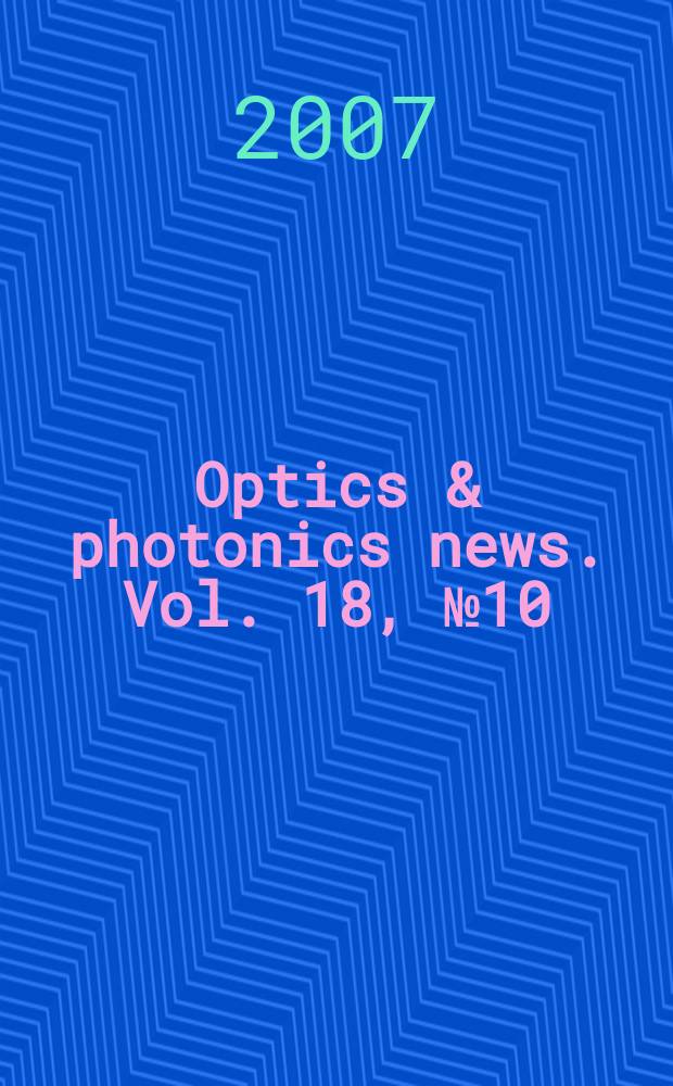 Optics & photonics news. Vol. 18, № 10