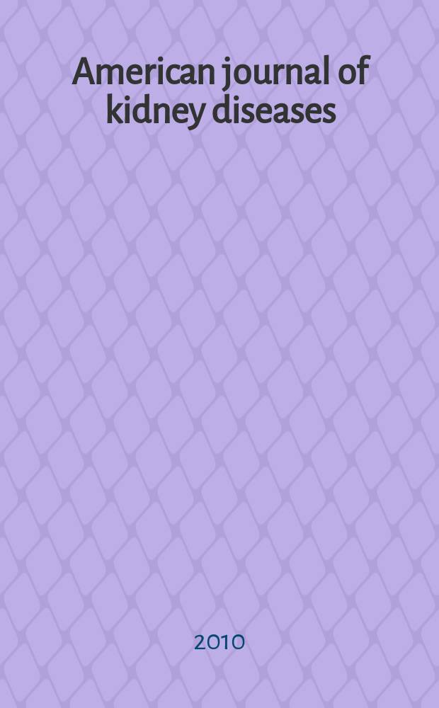 American journal of kidney diseases : The offic. journal of the Nat. kidney foundation. Vol. 55, № 2